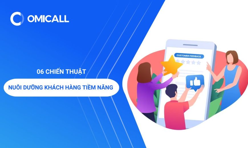 06 chiến thuật nuôi dưỡng khách hàng tiềm năng chất lượng