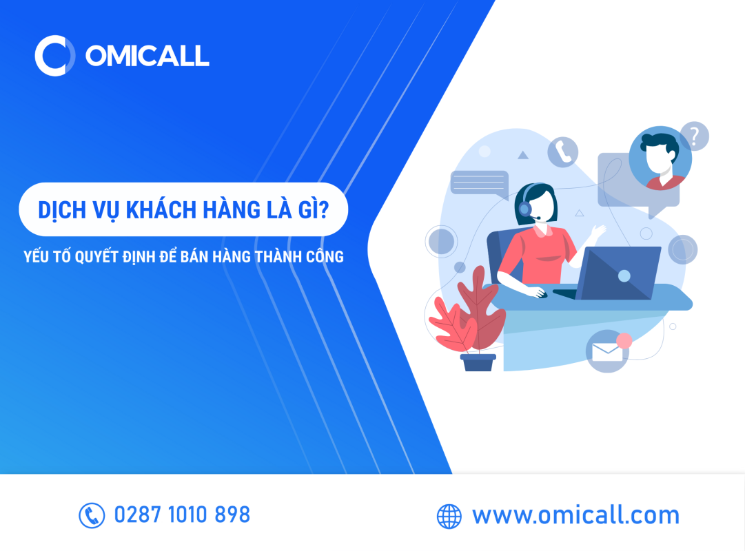 Dịch vụ khách hàng là gì? Yếu tố quyết định để làm chủ việc bán hàng