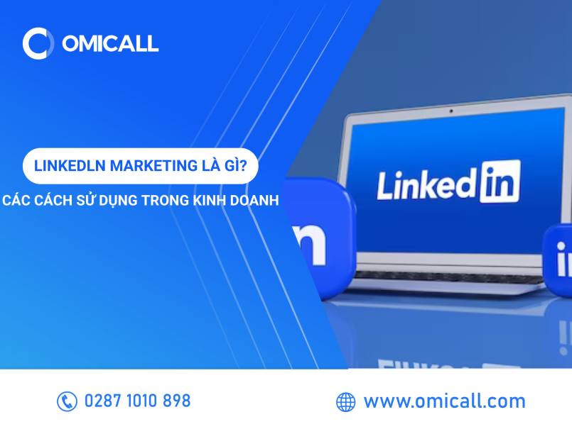 LinkedIn Marketing là gì? Các cách sử dụng LinkedIn Marketing trong kinh doanh