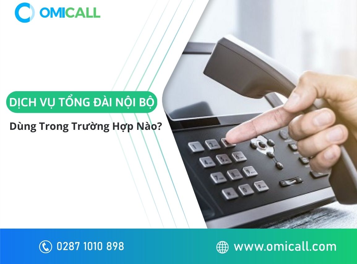 Dịch Vụ Tổng Đài Nội Bộ Nên Dùng Trong Trường Hợp Nào?