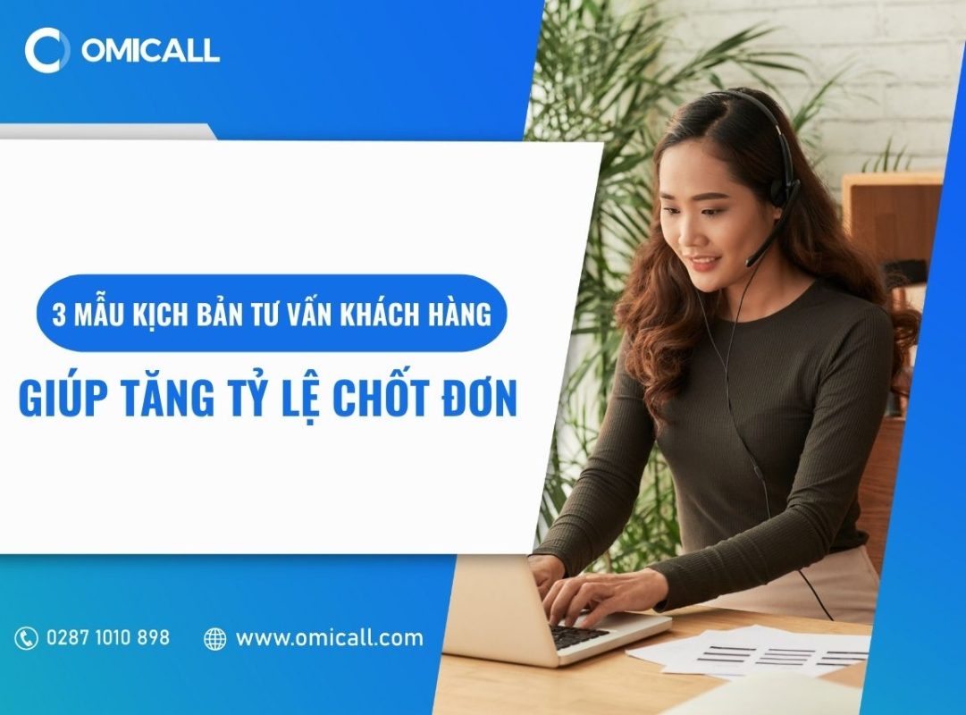 3 mẫu kịch bản tư vấn khách hàng giúp tăng tỷ lệ chốt đơn