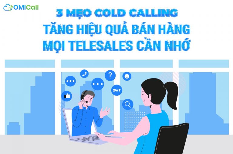 3 mẹo cold calling tăng hiệu quả bán hàng mọi telesales cần nhớ