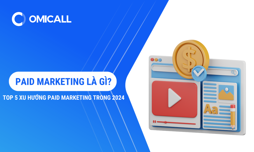 Paid Marketing là gì? Dự đoán top 5 xu hướng Paid Marketing trong 2024