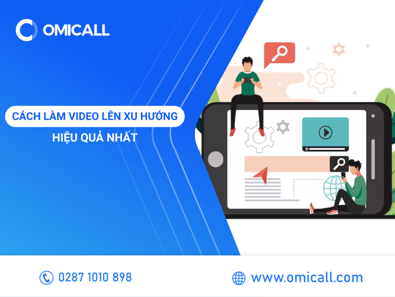 Các cách làm video lên xu hướng hiệu quả nhất