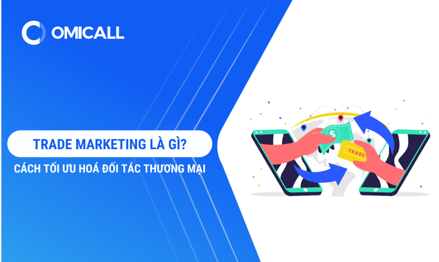 Trade Marketing là gì? Cách tối ưu hoá đối tác thương mại