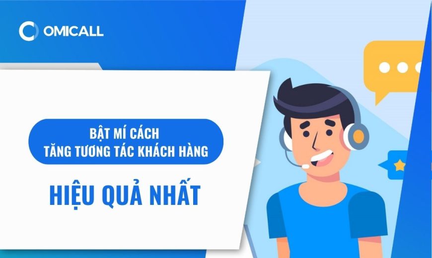 Bật mí cách tăng tương tác khách hàng hiệu quả nhất