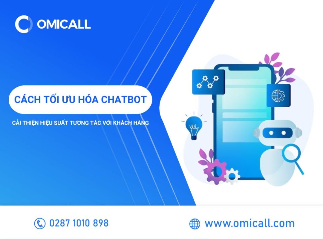 Cách tối ưu hóa Chatbot giúp cải thiện hiệu suất tương tác với khách hàng
