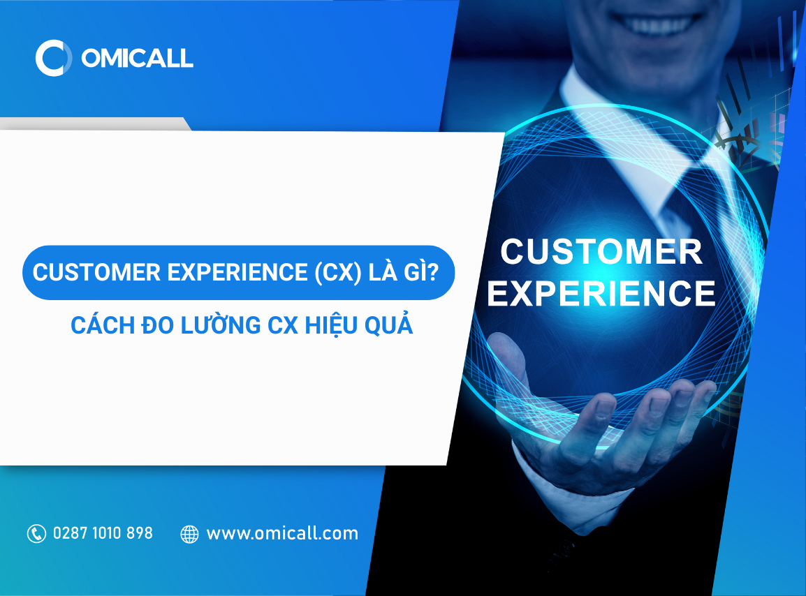 Customer Experience (CX) là gì? Cách đo lường và thống kê CX hiệu quả