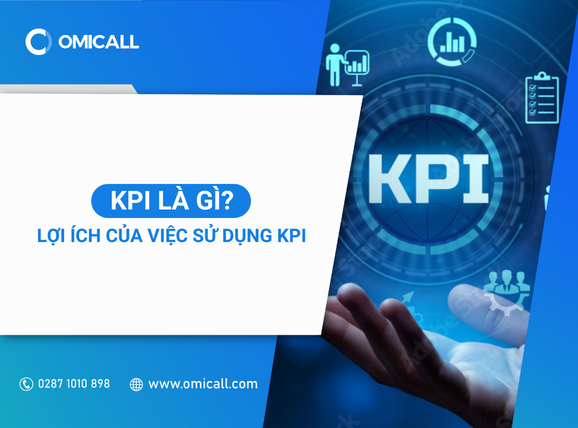 KPI là gì? Lợi ích của việc sử dụng KPI trong doanh nghiệp