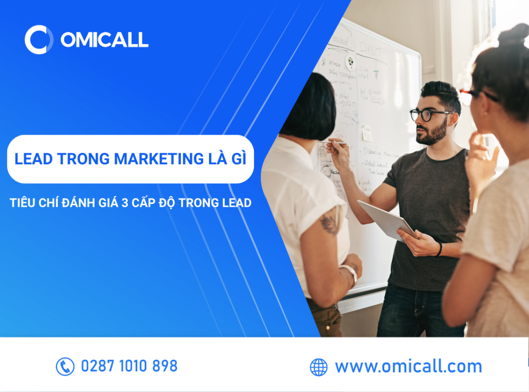 Lead trong Marketing là gì? Tiêu chí đánh giá 3 cấp độ của Lead