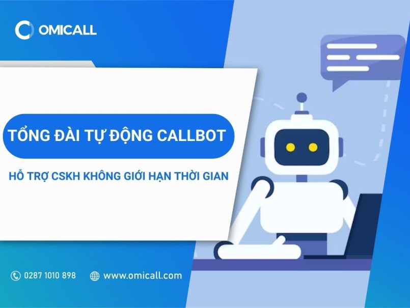 Tổng đài tự động Callbot - Hỗ trợ CSKH không giới hạn thời gian