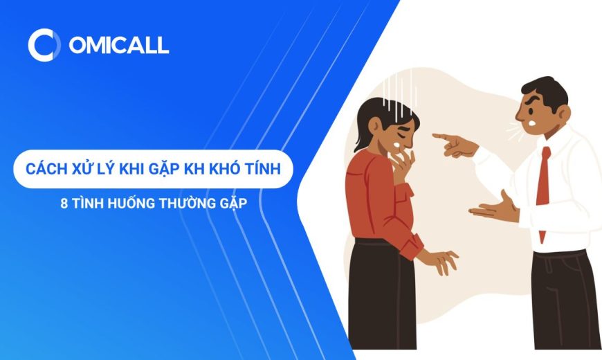 Cách Xử Lý Khi Gặp Khách Hàng Khó Tính: 8 Tình Huống Thường Gặp