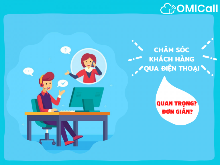 Chăm sóc khách hàng qua điện thoại có quan trọng và đơn giản?