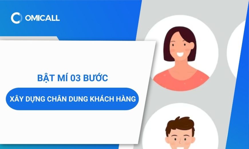 03 bước xây dựng chân dung khách hàng chuyên nghiệp