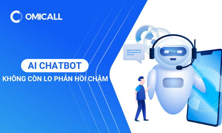 AI Chatbot - Giải Quyết Ngay Vấn Đề Mất Khách Vì Phản Hồi Chậm