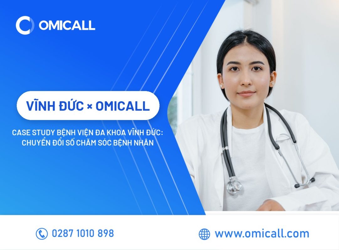 Case Study Bệnh Viện Đa Khoa Vĩnh Đức: Chuyển Đổi Số Chăm Sóc Bệnh Nhân Cùng OMICall