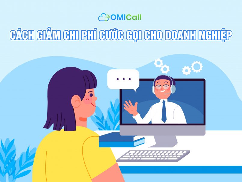 Cách giảm chi phí cước gọi cho doanh nghiệp hiệu quả nhất