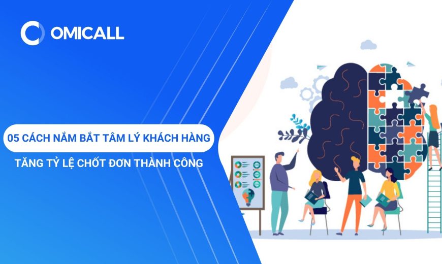 05 cách nắm bắt tâm lý khách hàng tăng tỷ lệ chốt đơn thành công.