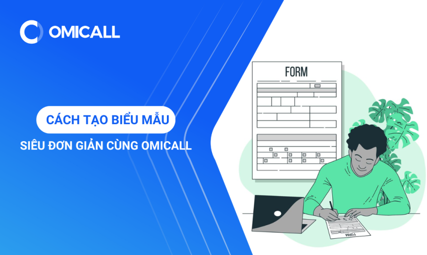 Cách Tạo Biểu Mẫu Siêu Đơn Giản Cùng OMICall