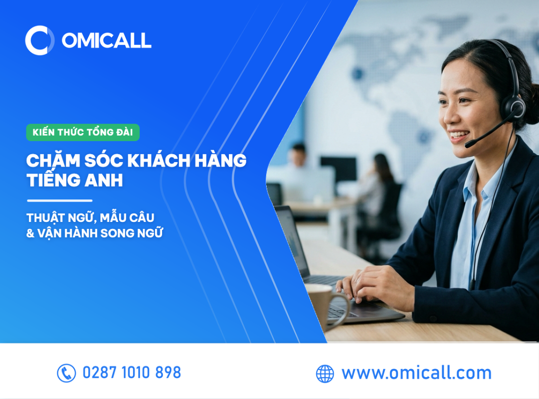 Chăm sóc khách hàng tiếng Anh – Thuật ngữ, mẫu câu & vận hành song ngữ