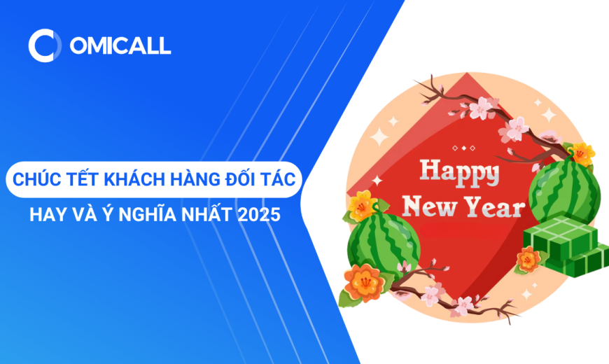 Tổng Hợp Lời Chúc Tết Khách Hàng Đối Tác Hay Và Ý Nghĩa Nhất 2025