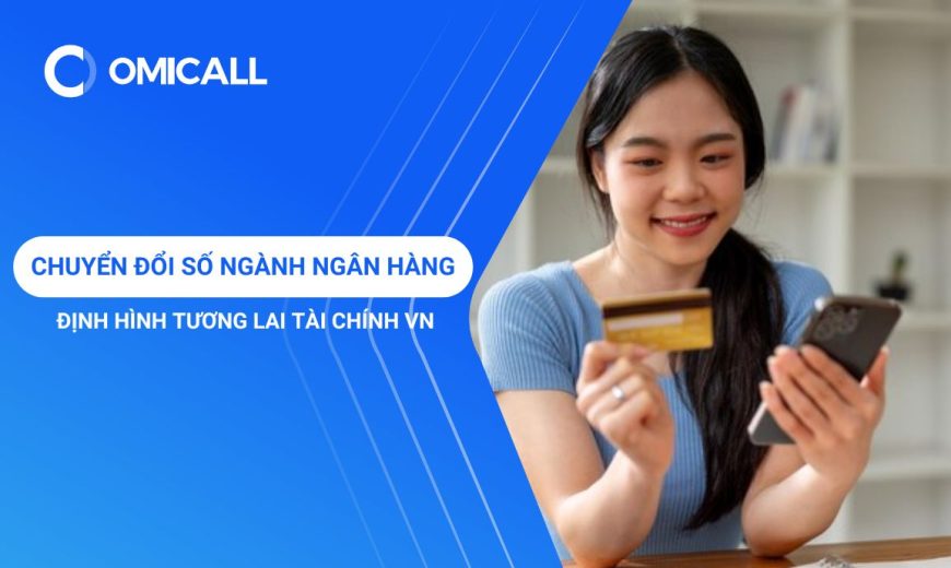 Chuyển Đổi Số Ngành Ngân Hàng: Định Hình Tương Lai Tài Chính Việt Nam