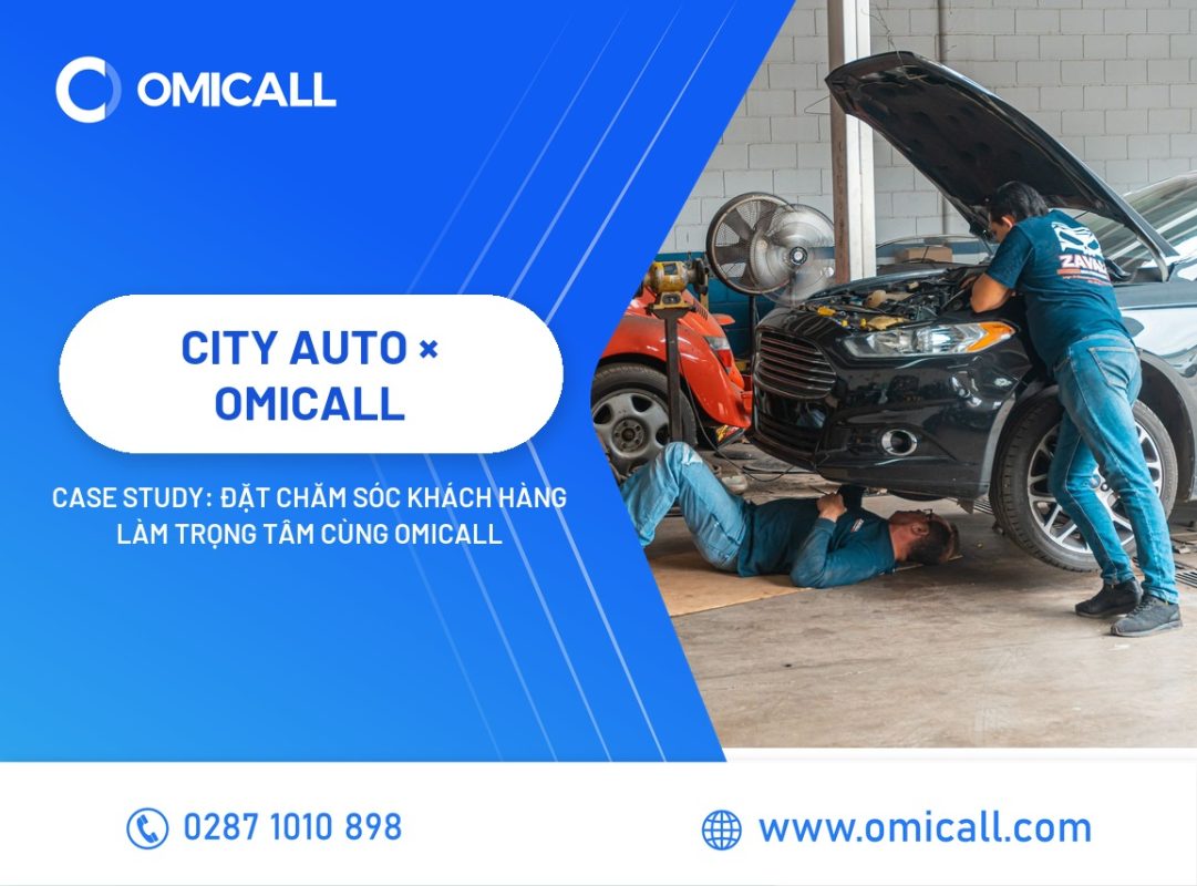 Case Study City Auto × OMICall: Khi Chăm Sóc Khách Hàng Trở Thành Một Phần Trải Nghiệm Thương Hiệu