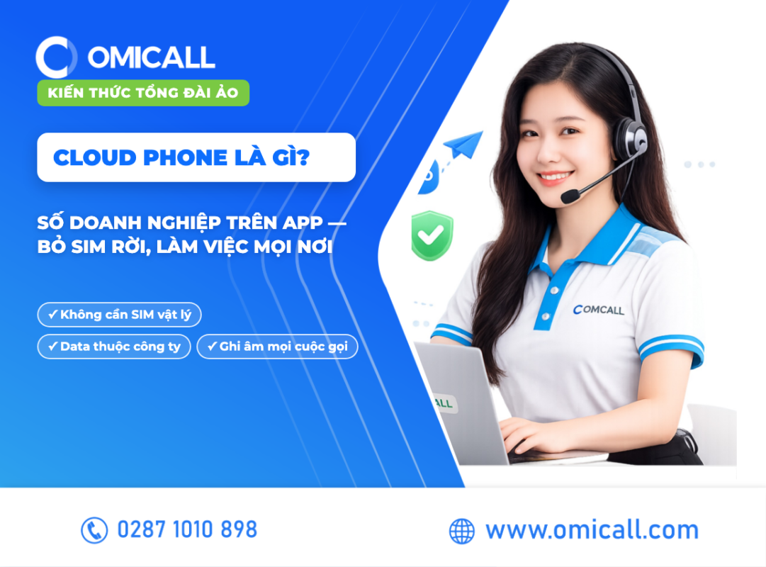 Cloud phone là gì? Số doanh nghiệp trên app, bỏ SIM rời - OMICall