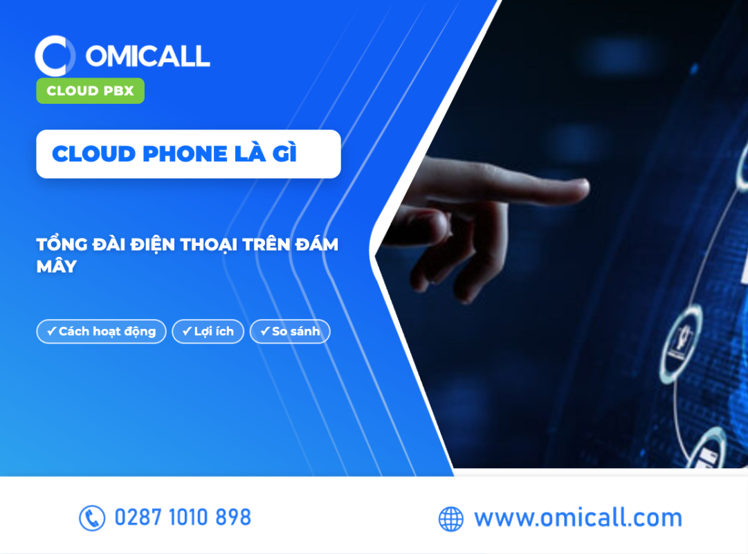 Cloud Phone Là Gì? Tổng Đài Điện Thoại Đám Mây & Lợi Ích Cho Doanh Nghiệp 2026