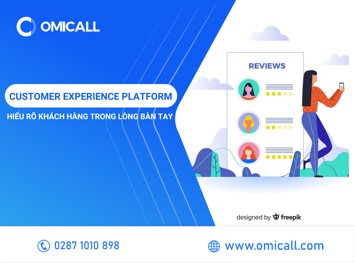 Customer Experience Platform - Nắm Rõ Trải Nghiệm Khách Hàng Trong Lòng Bàn Tay