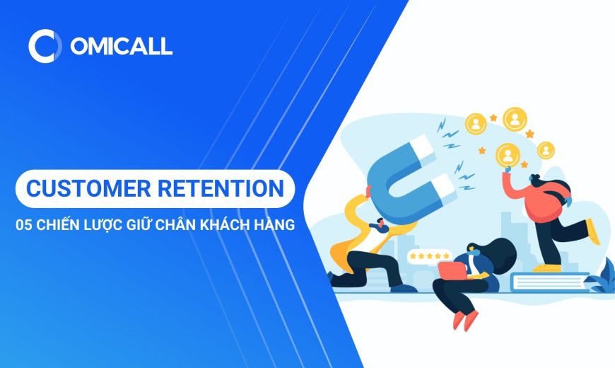 Customer Retention - Bật mí 05 chiến lược giữ chân khách hàng hiệu quả