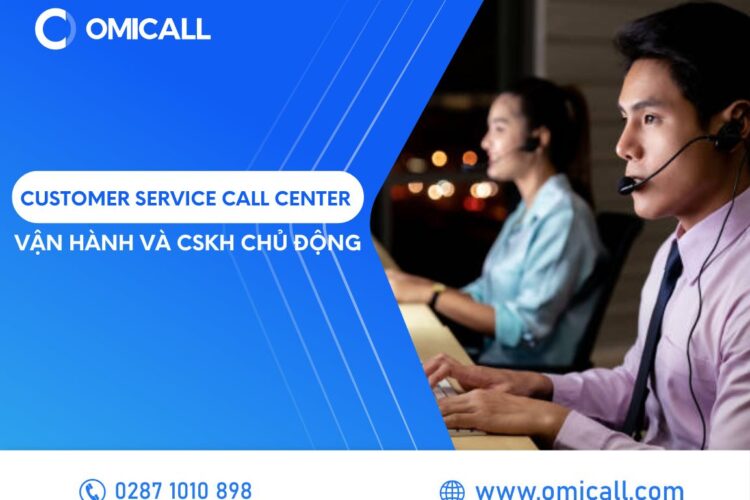 Customer Service Call Center - Sự Khác Biệt Giữa Vận Hành Chủ Động Và Bị Động