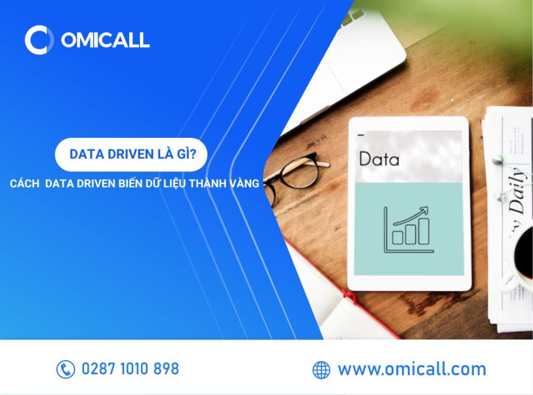 Data Driven Là Gì? Cách Triển Khai Data Driven Để Biến Dữ Liệu Thành Vàng