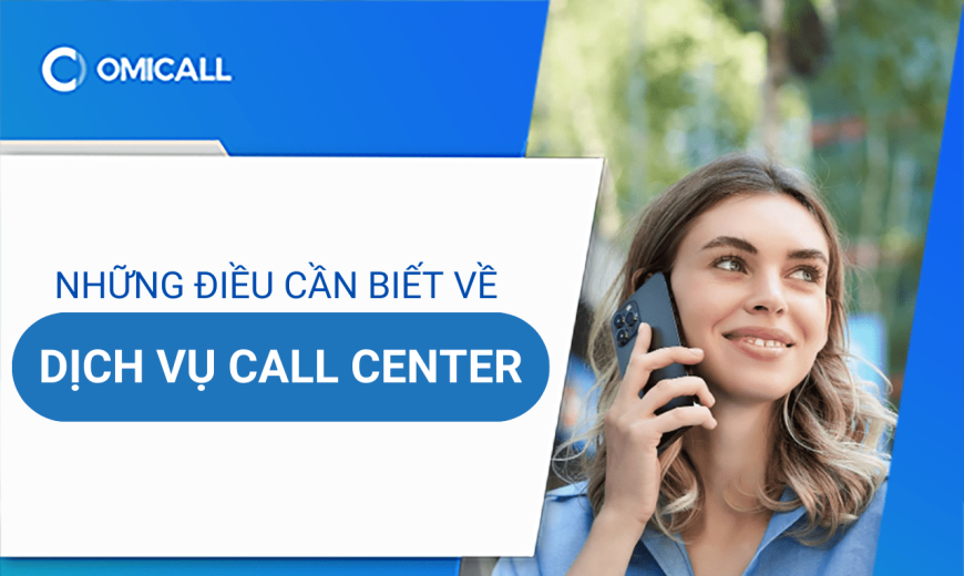 Những điều cần biết về dịch vụ Call Center hiện đại