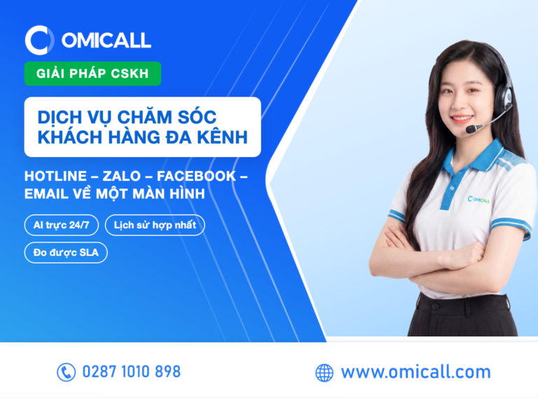 Dịch vụ chăm sóc khách hàng đa kênh: hotline, Zalo, Facebook, email về một màn hình - OMICall