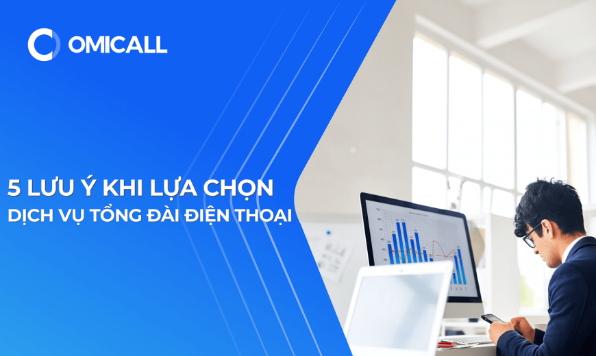 5 lưu ý khi lựa chọn dịch vụ tổng đài điện thoại