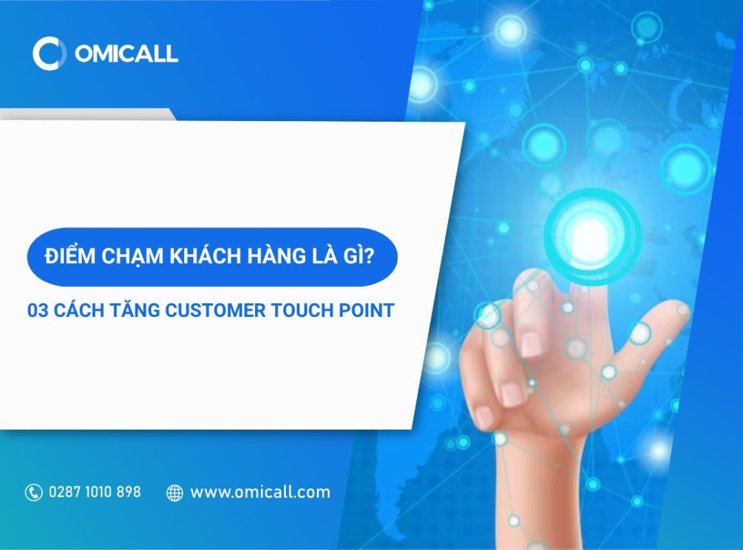 Điểm chạm khách hàng là gì? 04 cách tăng điểm chạm khách hàng