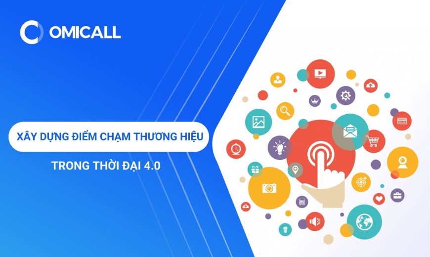 Xây dựng điểm chạm thương hiệu trong thời đại 4.0?