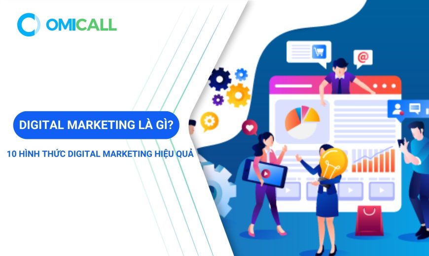 Digital Marketing là gì? 10 hình thức Digital Marketing hiệu quả