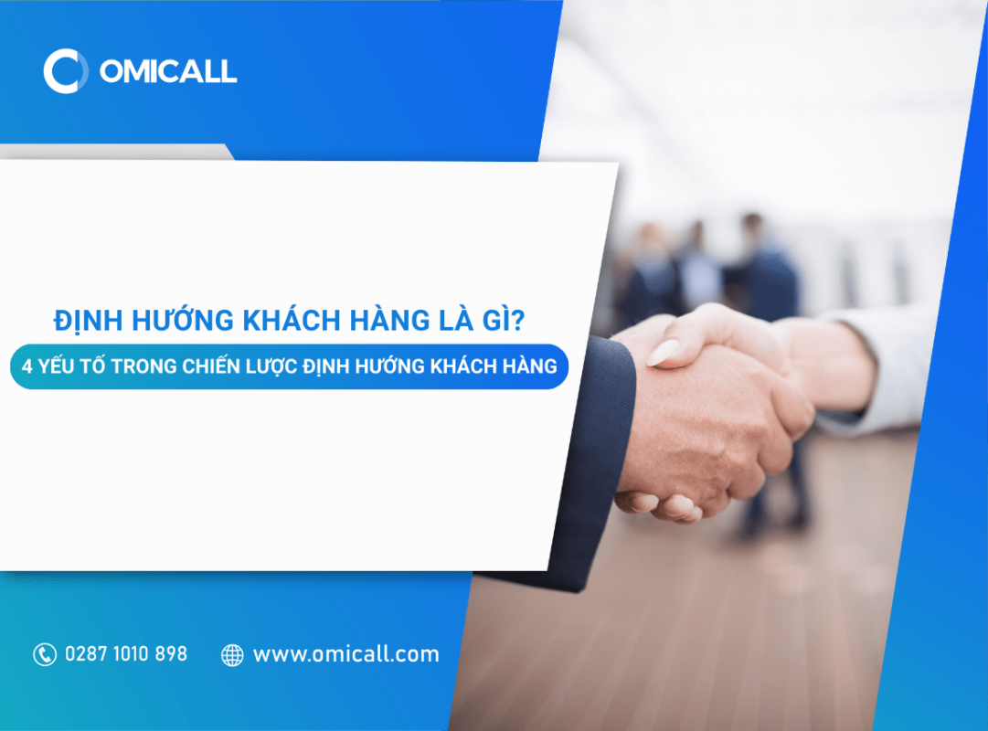 Định hướng khách hàng là gì? 4 yếu tố quan trọng trong chiến lược định hướng khách hàng