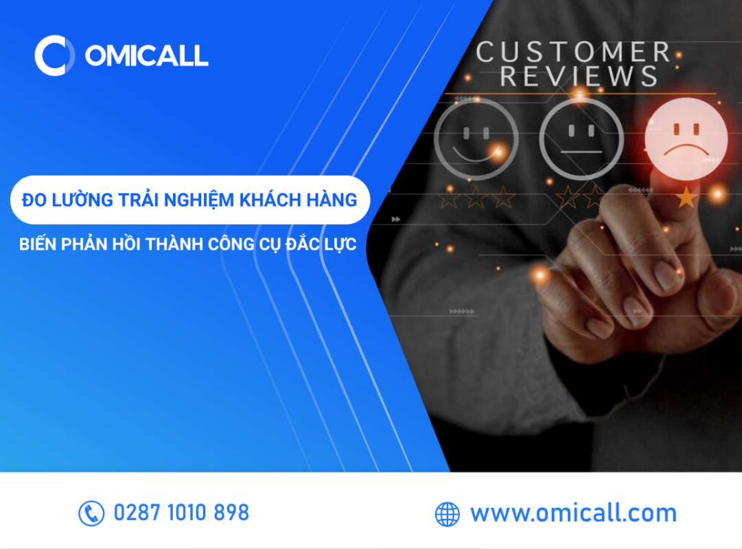 Đo Lường Trải Nghiệm Khách Hàng - Biến Mỗi Phản Hồi Thành Công Cụ Đắc Lực