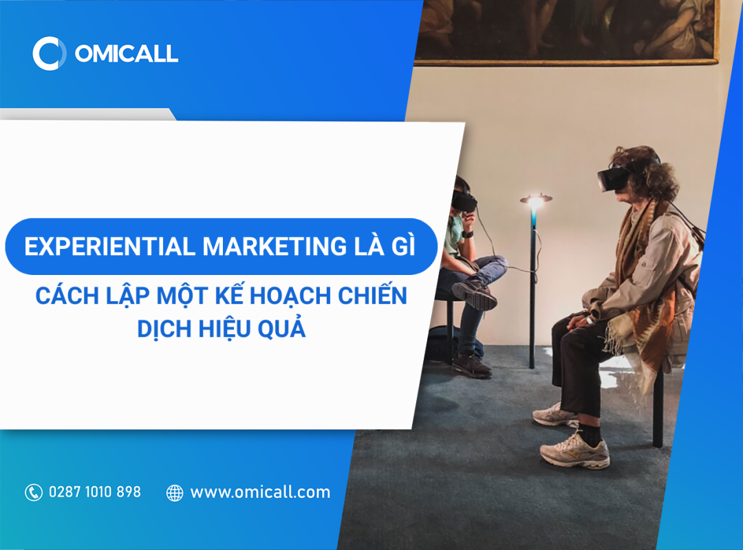 Experiential Marketing là gì? Cách lập một kế hoạch chiến dịch hiệu quả