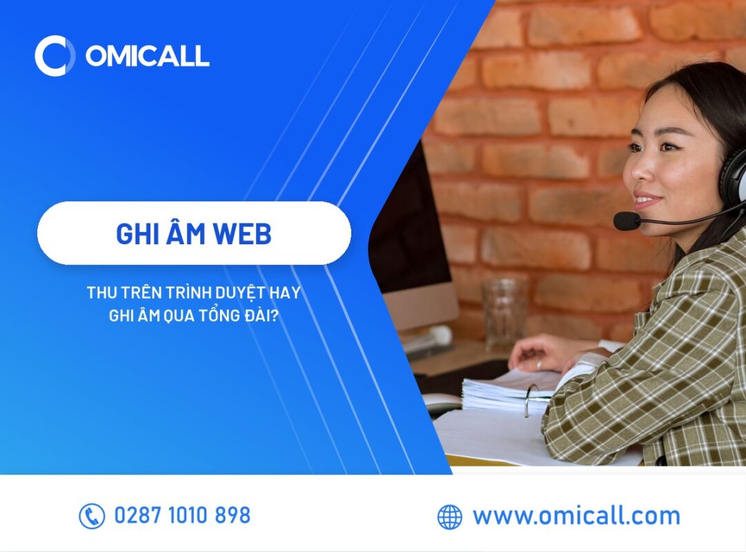Ghi Âm Web Là Gì? Cách Ghi Âm Trên Trình Duyệt Và Trên Tổng Đài