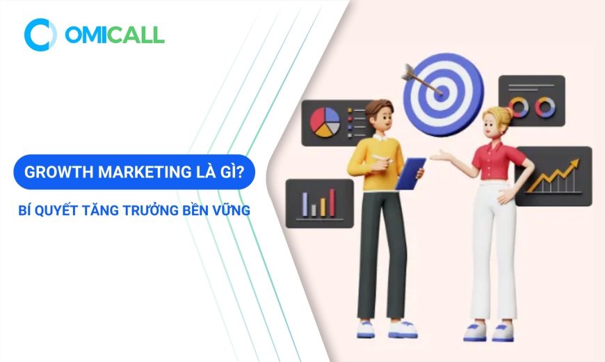 Growth Marketing là gì? Bí quyết tăng trưởng bền vững