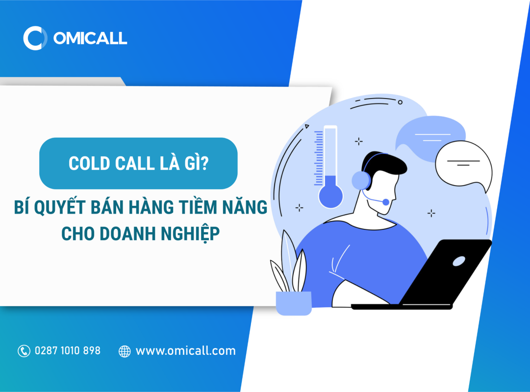 Cold Call là gì? Bí quyết bán hàng tiềm năng cho doanh nghiệp