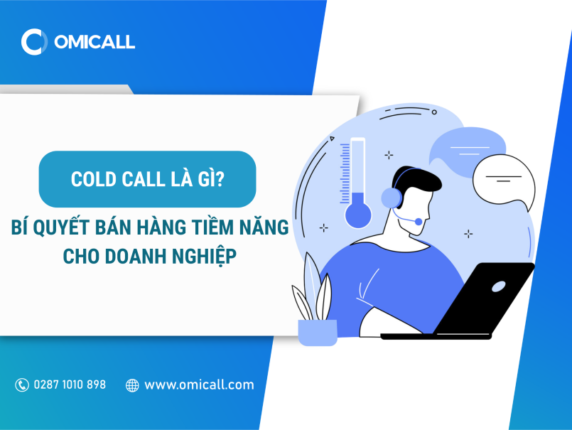 Cold Call là gì? Bí quyết bán hàng tiềm năng cho doanh nghiệp