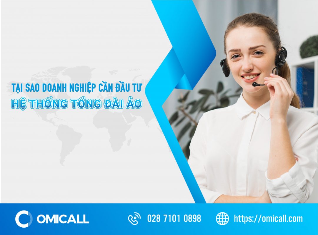 Tại sao doanh nghiệp cần đầu tư hệ thống tổng đài ảo?