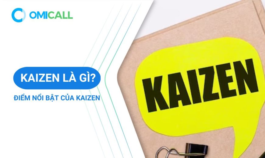 Kaizen là gì? Điểm vượt trội của Kaizen so với các phương pháp khác