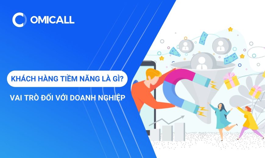 Khách hàng tiềm năng là gì? Vai trò đối với doanh nghiệp