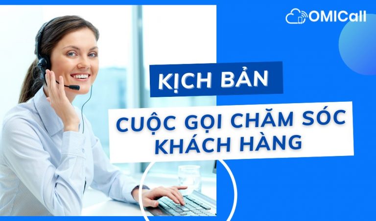 Kịch bản chăm sóc khách hàng qua cuộc gọi